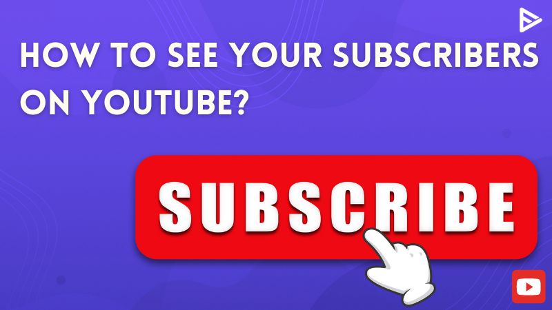 How to See Your Subscribers On Youtube