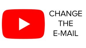 How to Change the Email on Youtube